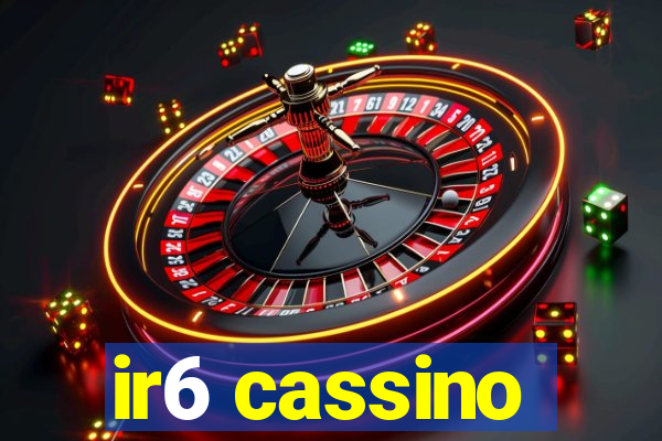 ir6 cassino